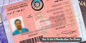 How To Get 6 Months Visa For Dubai